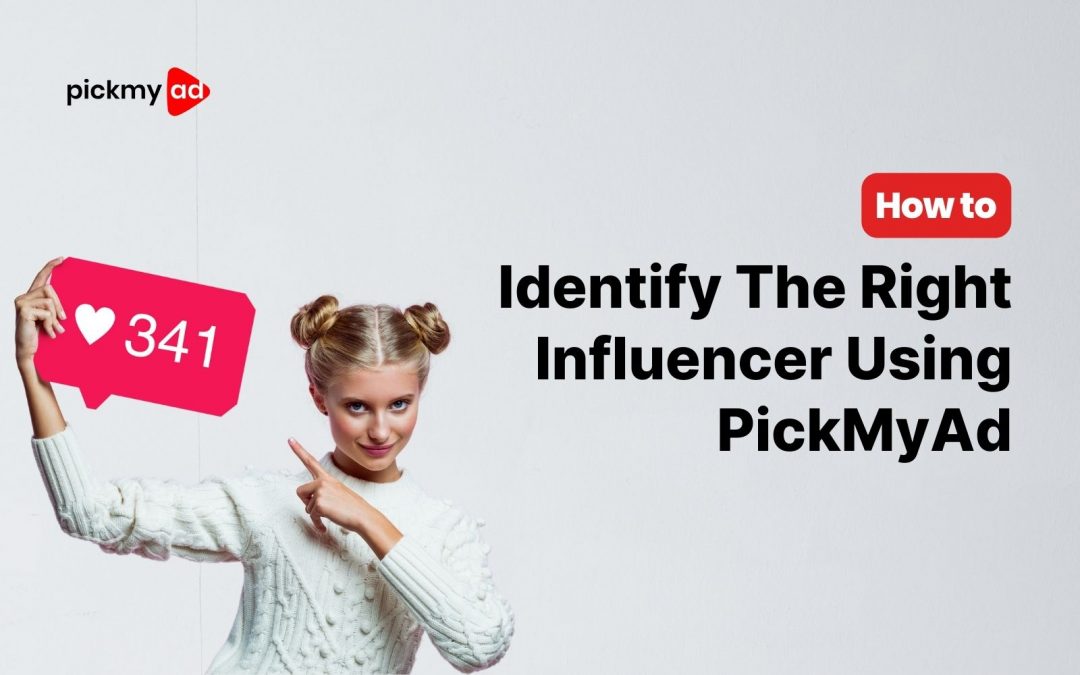 How to Identify the right Influencer using PickMyAd