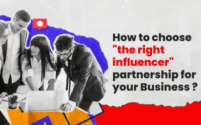 How to Choose the Right Influencer Partnership for Your Business?