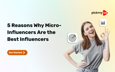 5 Reasons Why Micro-Influencers Are the Best Influencers – Pickmyad