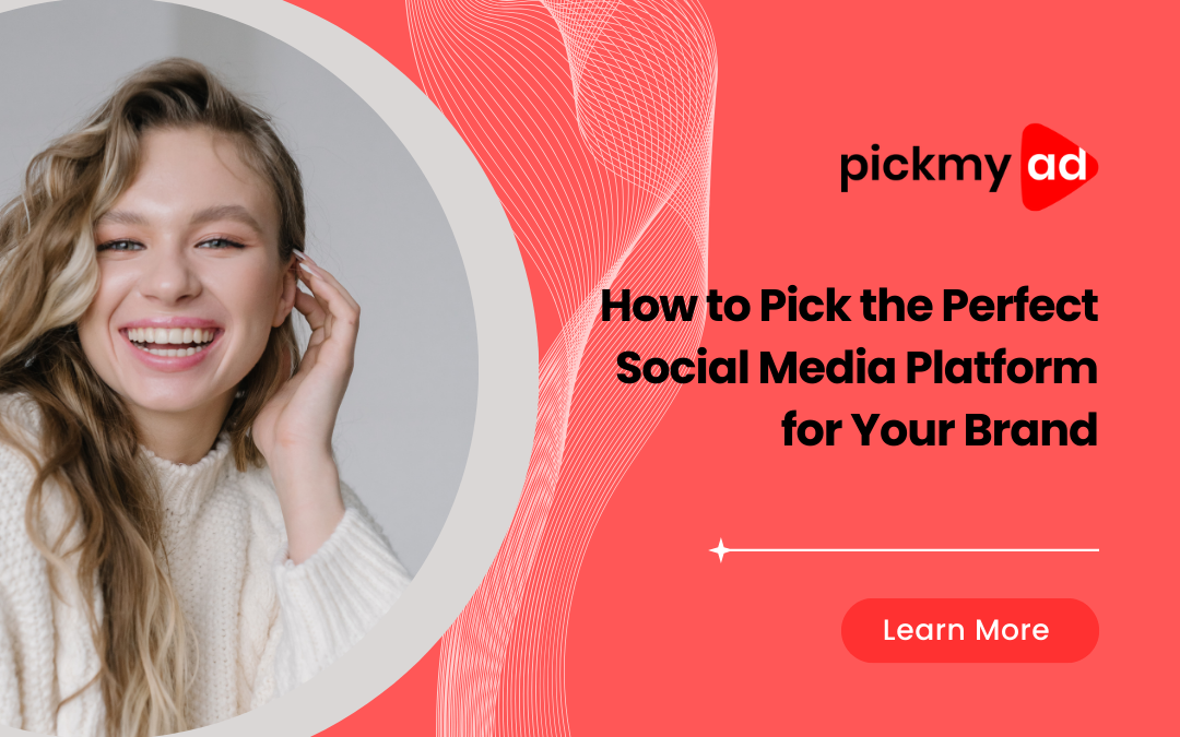 How to Pick the Perfect Social Media Platform for Your Brand